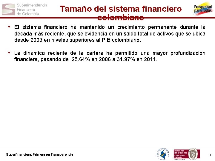 Tamaño del sistema financiero colombiano • El sistema financiero ha mantenido un crecimiento permanente