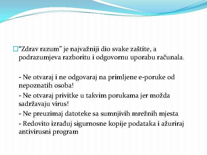 �“Zdrav razum” je najvažniji dio svake zaštite, a podrazumjeva razboritu i odgovornu uporabu računala.