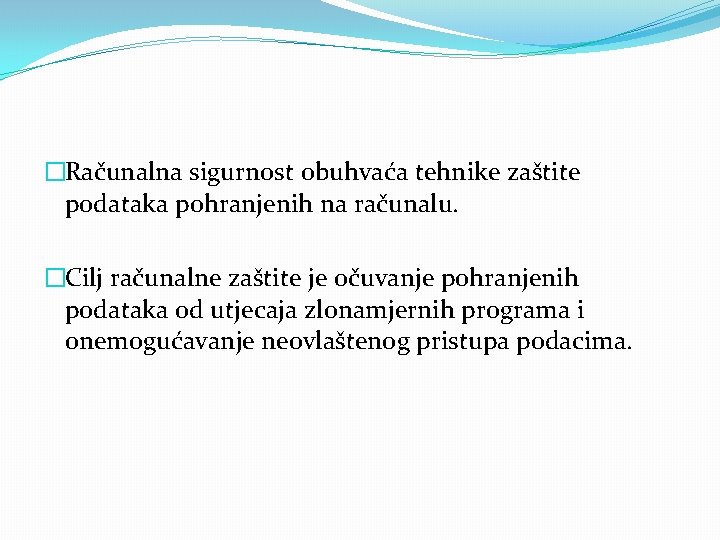 �Računalna sigurnost obuhvaća tehnike zaštite podataka pohranjenih na računalu. �Cilj računalne zaštite je očuvanje