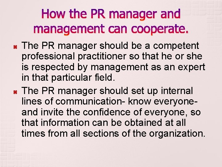 How the PR manager and management can cooperate. The PR manager should be a