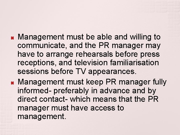  Management must be able and willing to communicate, and the PR manager may