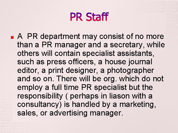 PR Staff A PR department may consist of no more than a PR manager