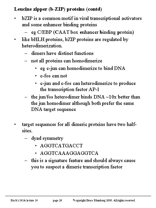 Leucine zipper (b-ZIP) proteins (contd) • • • b. ZIP is a common motif