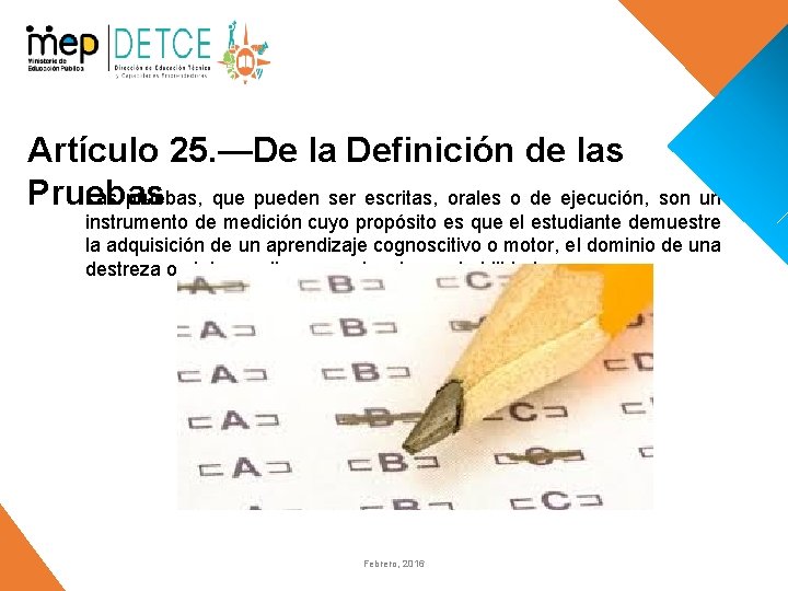 Artículo 25. —De la Definición de las Pruebas Las pruebas, que pueden ser escritas,