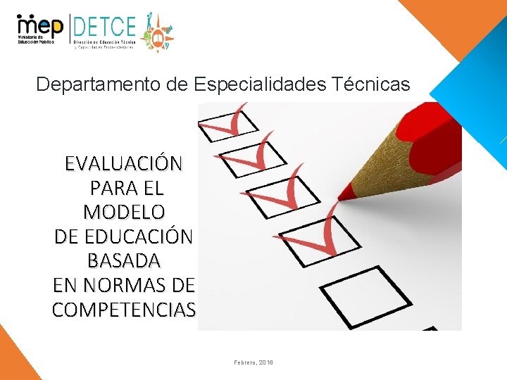 Departamento de Especialidades Técnicas EVALUACIÓN PARA EL MODELO DE EDUCACIÓN BASADA EN NORMAS DE