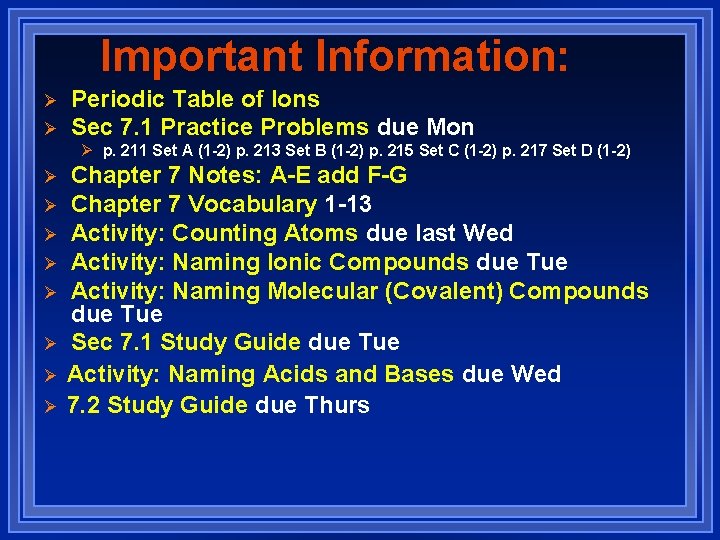Important Information: Ø Ø Periodic Table of Ions Sec 7. 1 Practice Problems due