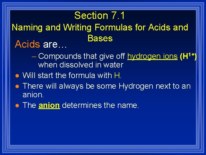 Section 7. 1 Naming and Writing Formulas for Acids and Bases Acids are… l