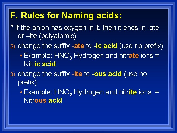 F. Rules for Naming acids: * If the anion has oxygen in it, then