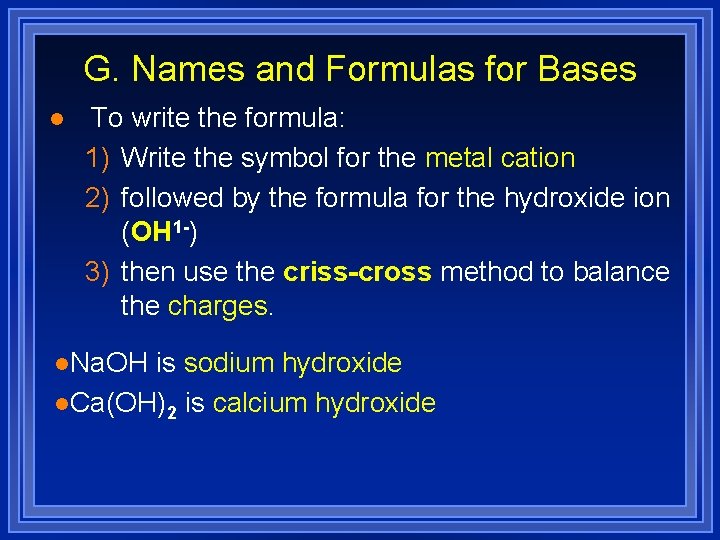 G. Names and Formulas for Bases l To write the formula: 1) Write the