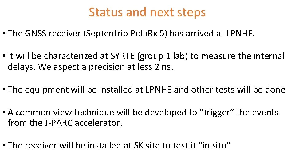 Status and next steps • The GNSS receiver (Septentrio Pola. Rx 5) has arrived