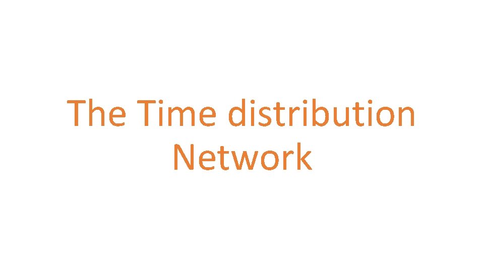 The Time distribution Network 