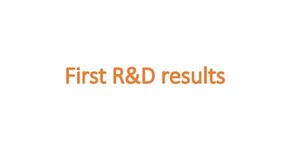 First R&D results 