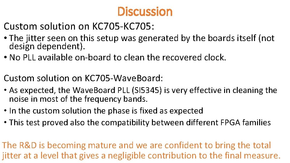 Discussion Custom solution on KC 705 -KC 705: • The jitter seen on this