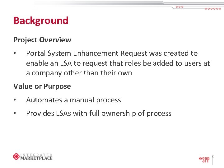 Background Project Overview • Portal System Enhancement Request was created to enable an LSA