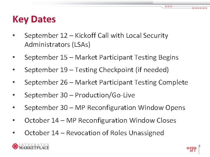 Key Dates • September 12 – Kickoff Call with Local Security Administrators (LSAs) •