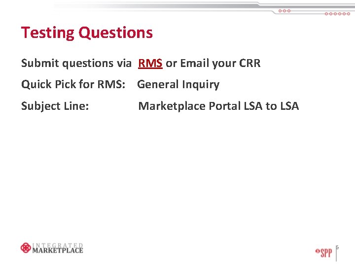 Testing Questions Submit questions via RMS or Email your CRR Quick Pick for RMS: