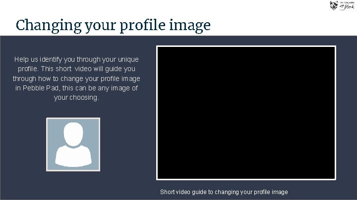 Changing your profile image Help us identify you through your unique profile. This short