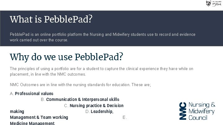 What is Pebble. Pad? Pebble. Pad is an online portfolio platform the Nursing and