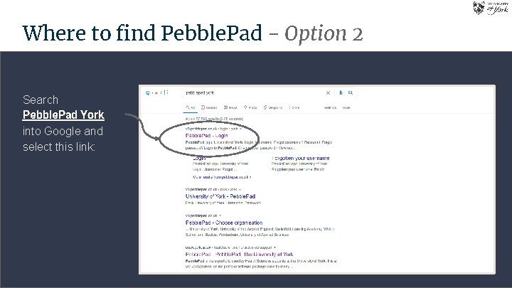 Where to find Pebble. Pad - Option 2 Search Pebble. Pad York into Google