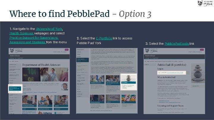 Where to find Pebble. Pad - Option 3 1. Navigate to the University of