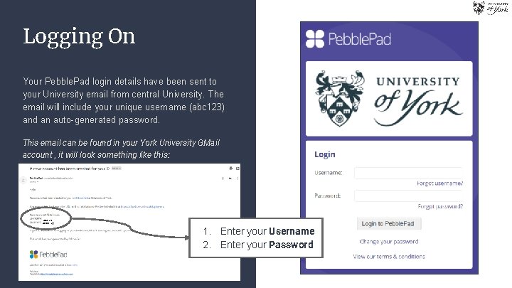 Logging On Your Pebble. Pad login details have been sent to your University email