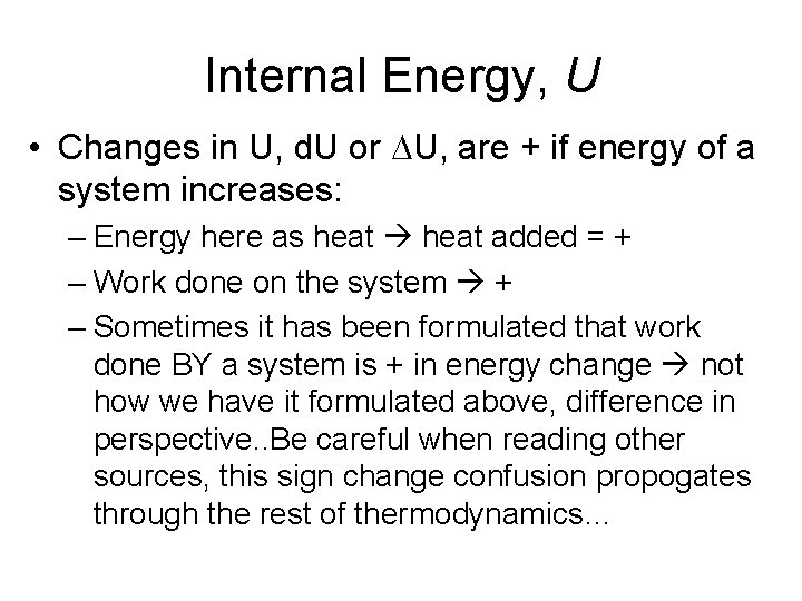 Internal Energy, U • Changes in U, d. U or DU, are + if