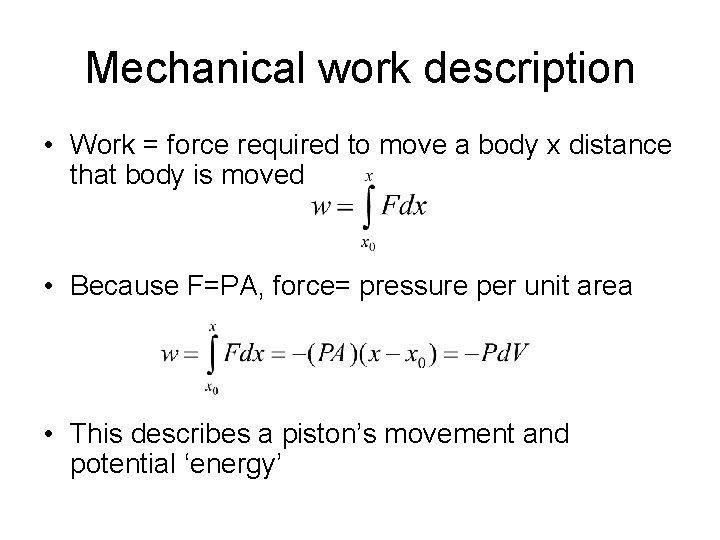 Mechanical work description • Work = force required to move a body x distance