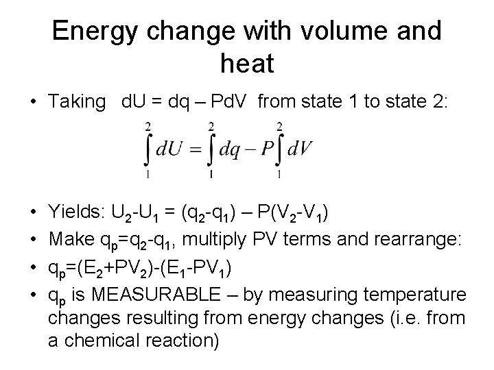 Energy change with volume and heat • Taking d. U = dq – Pd.