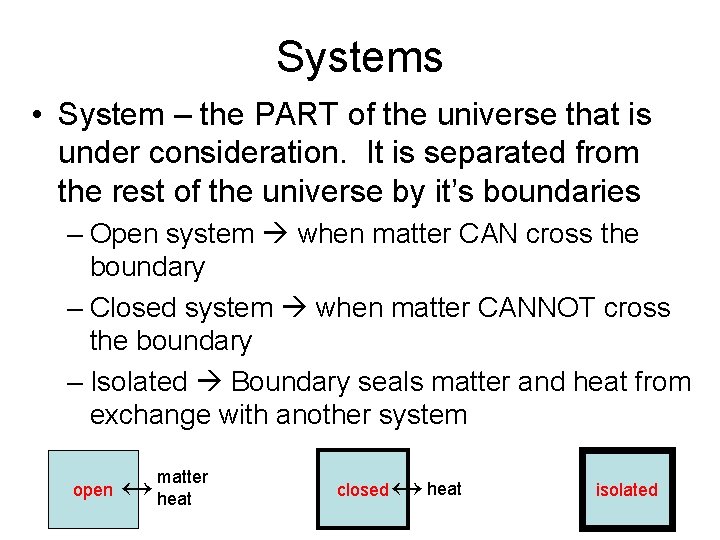 Systems • System – the PART of the universe that is under consideration. It
