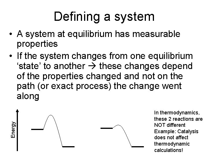 Defining a system Energy • A system at equilibrium has measurable properties • If