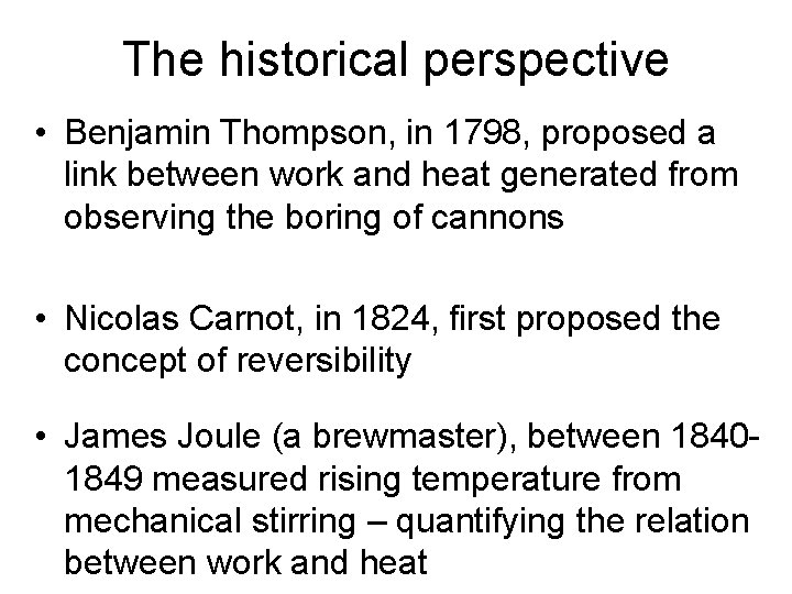 The historical perspective • Benjamin Thompson, in 1798, proposed a link between work and