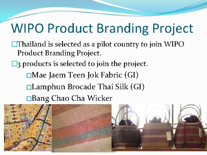 WIPO Product Branding Project �Thailand is selected as a pilot country to join WIPO