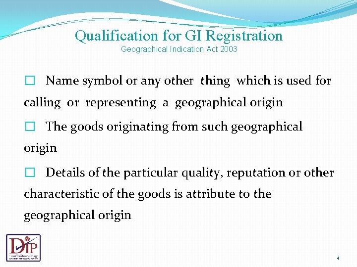 Qualification for GI Registration Geographical Indication Act 2003 � Name symbol or any other