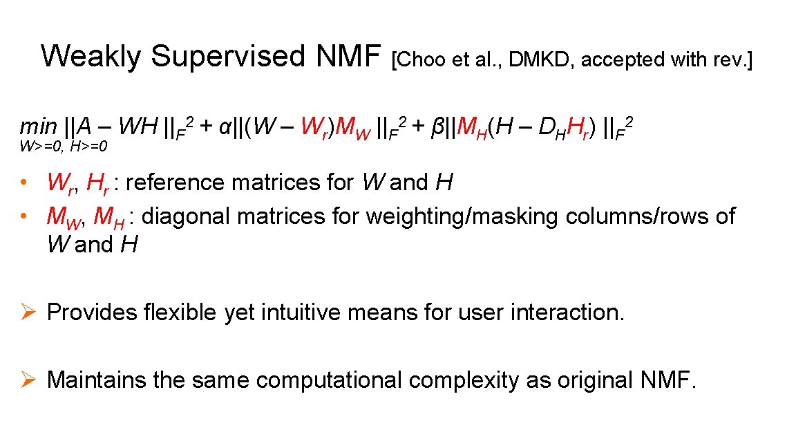 Weakly Supervised NMF [Choo et al. , DMKD, accepted with rev. ] min ||A
