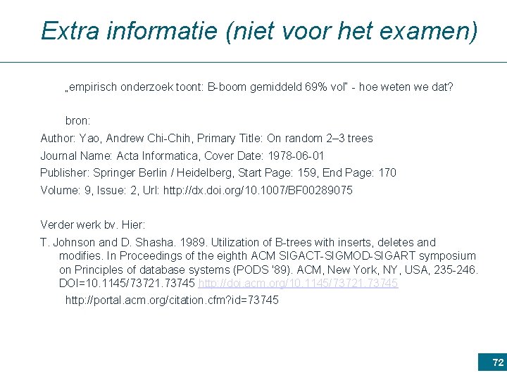 Extra informatie (niet voor het examen) „empirisch onderzoek toont: B-boom gemiddeld 69% vol“ -