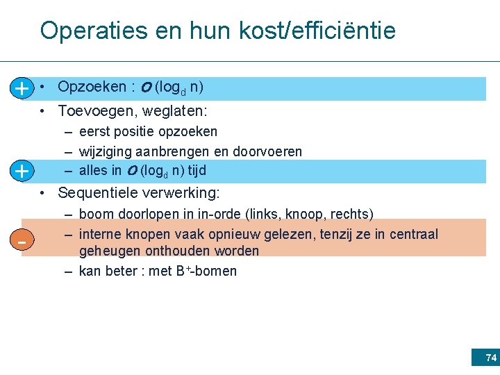 Operaties en hun kost/efficiëntie + + - • Opzoeken : O (logd n) •