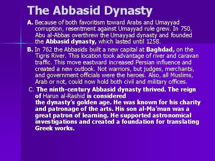 The Abbasid Dynasty A. Because of both favoritism toward Arabs and Umayyad corruption, resentment