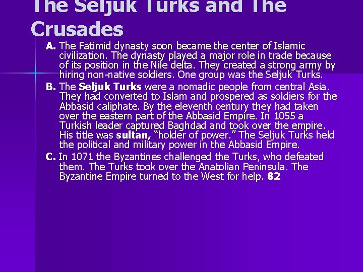 The Seljuk Turks and The Crusades A. The Fatimid dynasty soon became the center