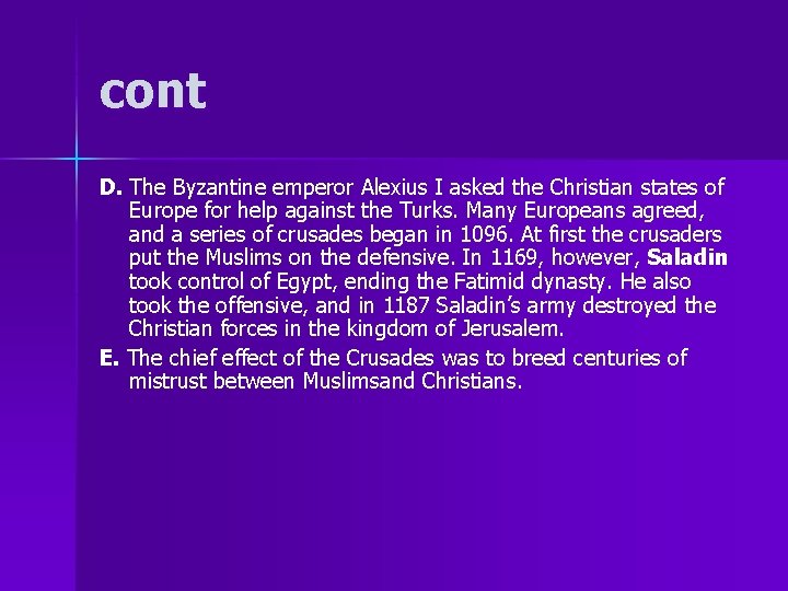 cont D. The Byzantine emperor Alexius I asked the Christian states of Europe for