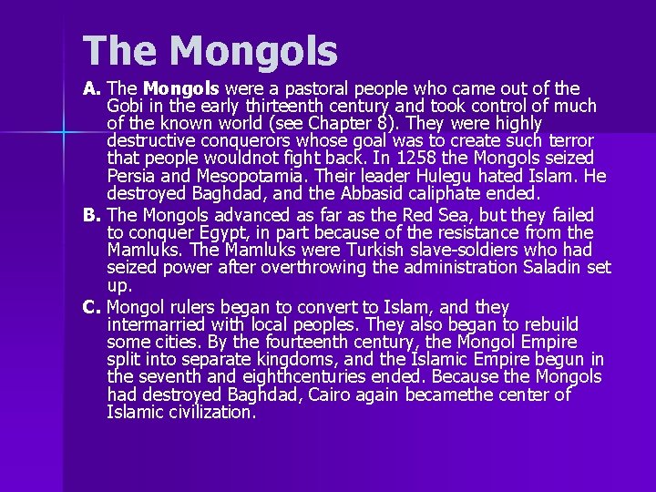 The Mongols A. The Mongols were a pastoral people who came out of the