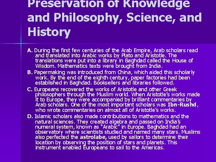 Preservation of Knowledge and Philosophy, Science, and History A. During the first few centuries