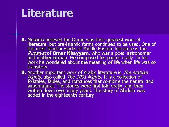 Literature A. Muslims believed the Quran was their greatest work of literature, but pre-Islamic