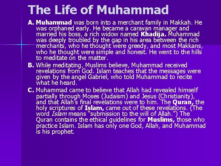 The Life of Muhammad A. Muhammad was born into a merchant family in Makkah.