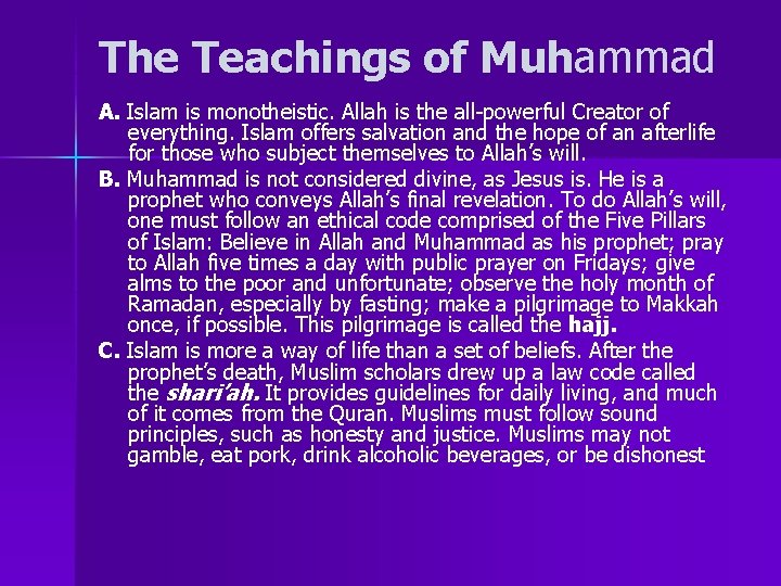 The Teachings of Muhammad A. Islam is monotheistic. Allah is the all-powerful Creator of
