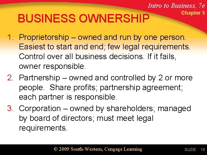 Intro to Business, 7 e BUSINESS OWNERSHIP Chapter 5 1. Proprietorship – owned and