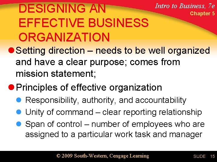 DESIGNING AN EFFECTIVE BUSINESS ORGANIZATION Intro to Business, 7 e Chapter 5 l Setting