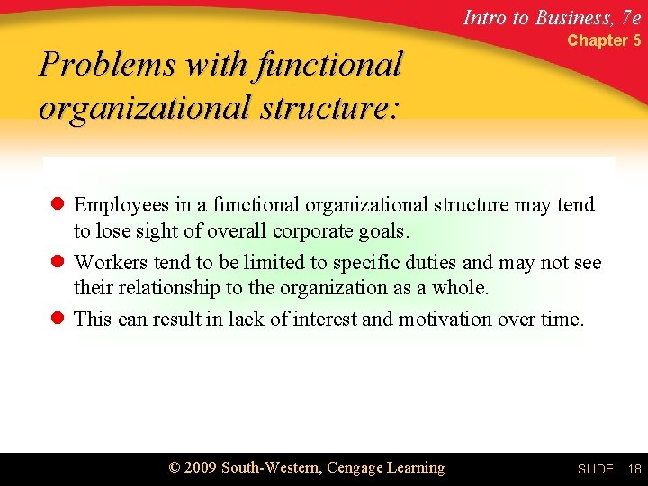 Intro to Business, 7 e Problems with functional organizational structure: Chapter 5 l Employees