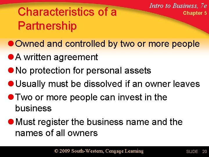 Characteristics of a Partnership Intro to Business, 7 e Chapter 5 l Owned and