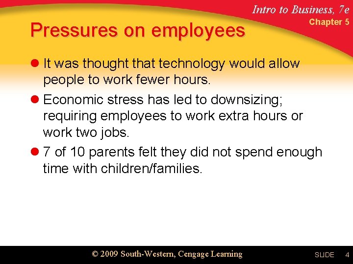 Intro to Business, 7 e Pressures on employees Chapter 5 l It was thought
