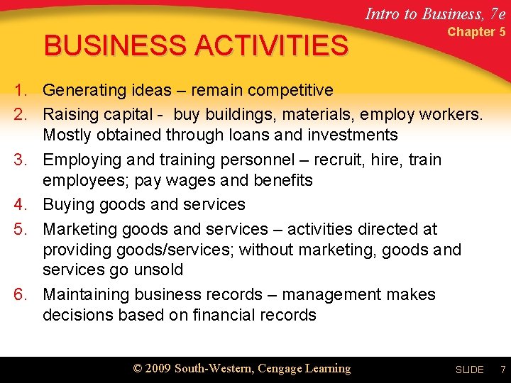 Intro to Business, 7 e BUSINESS ACTIVITIES Chapter 5 1. Generating ideas – remain
